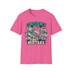 Confidence Was My First Mistake T-Shirt