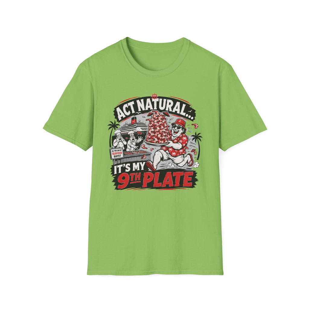 Act Natural It's My 9th Plate T-Shirt