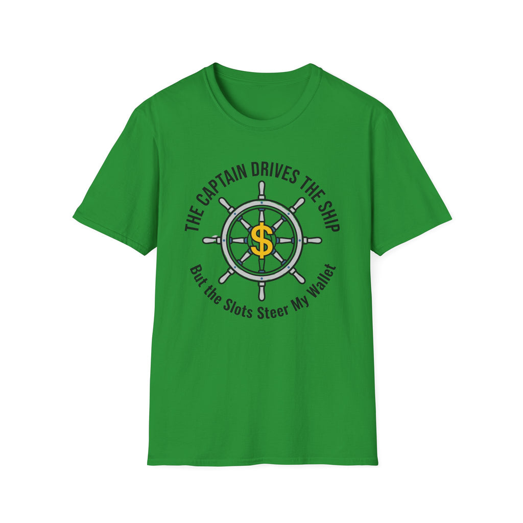 The Captain Drives The Ship The Slots Steer My Wallet T-Shirt