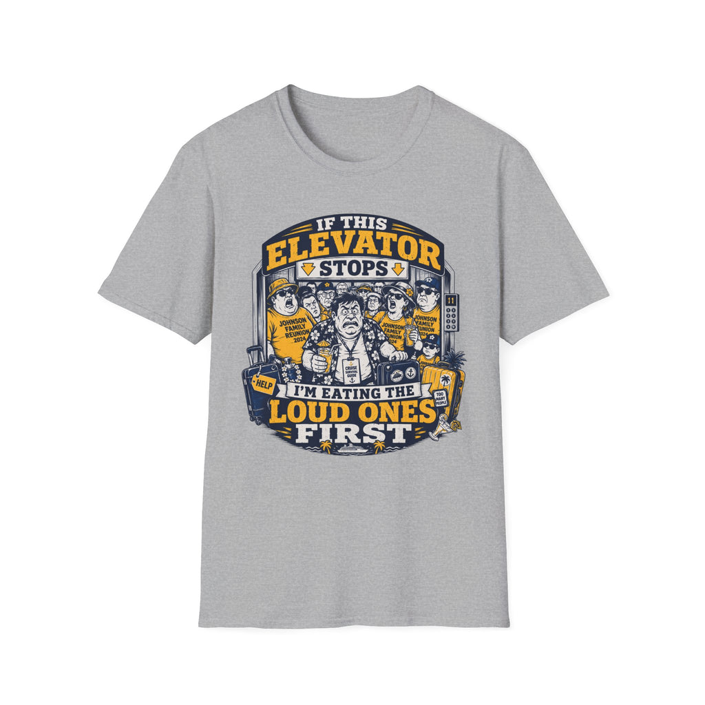 If This Elevator Stops I'm Eating The Loud Ones First T-Shirt