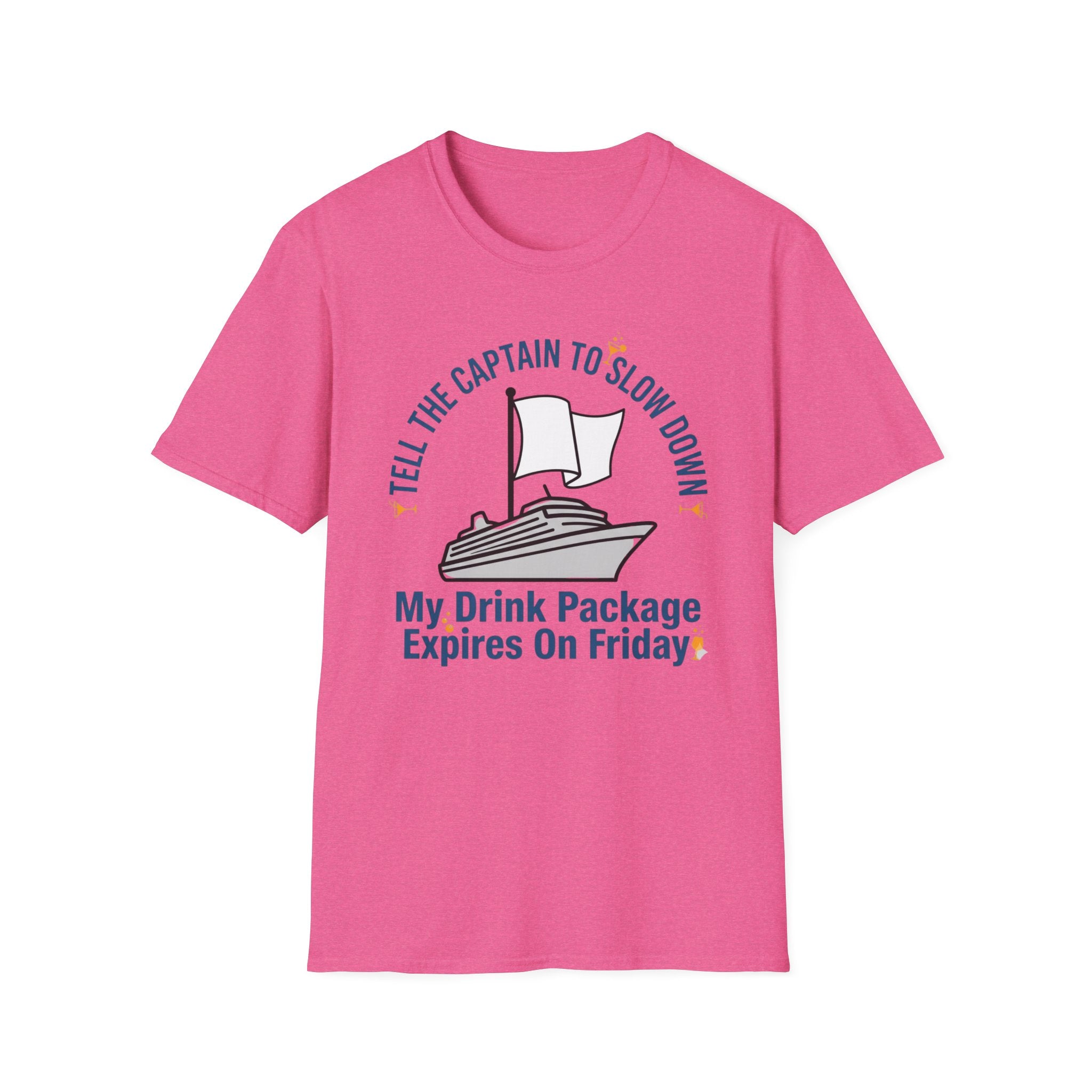 Tell The Captain To Slow Down My Drink Package Expires Friday T-Shirt