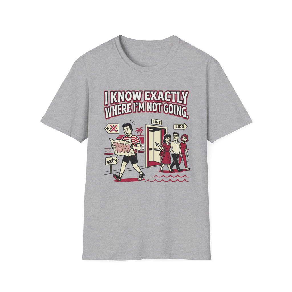 I Know Exactly Where I'm Not Going T-Shirt