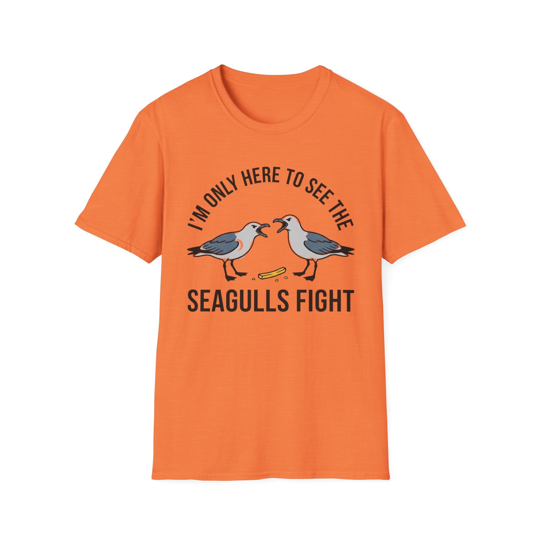 Im Only Here To See The Seagulls Fight T-Shirt
