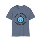 I'm Not Lazy I'm On Cruise Time T-Shirt