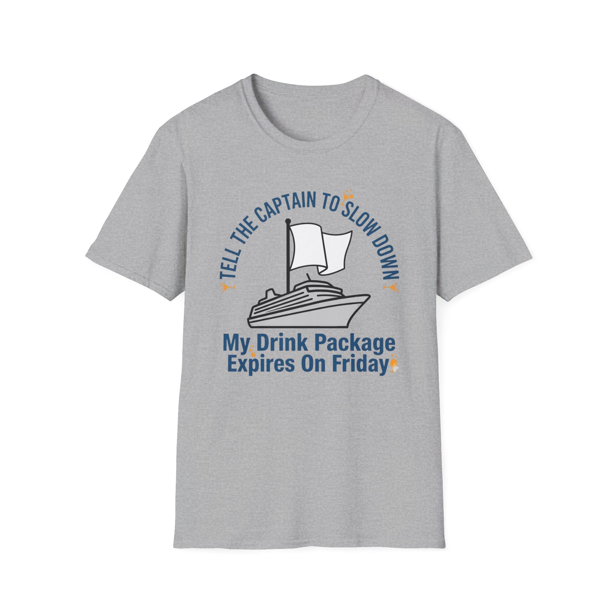 Tell The Captain To Slow Down My Drink Package Expires Friday T-Shirt