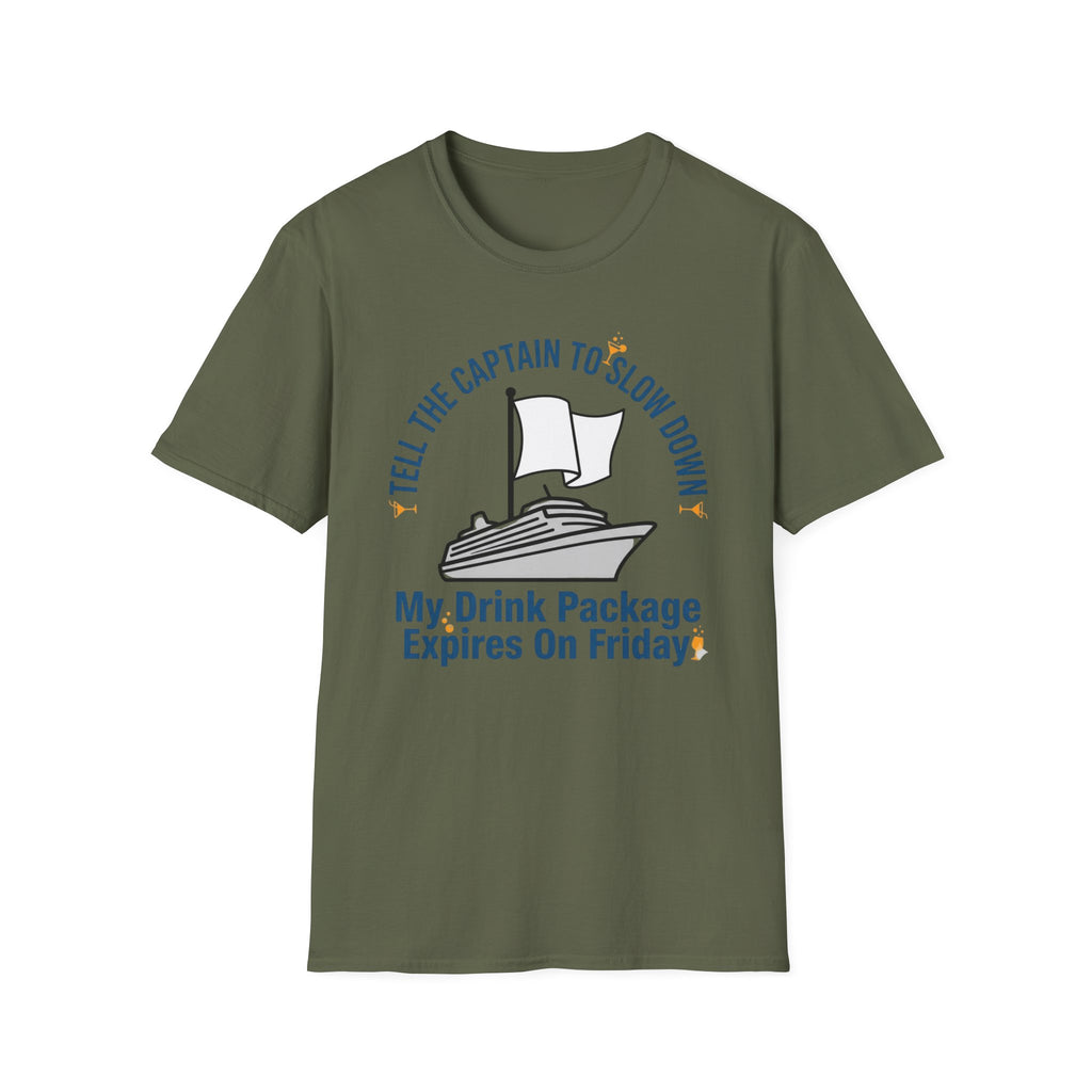 Tell The Captain To Slow Down My Drink Package Expires Friday T-Shirt