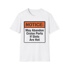Notice May Abandon Ports If Slots Are Hot T-Shirt