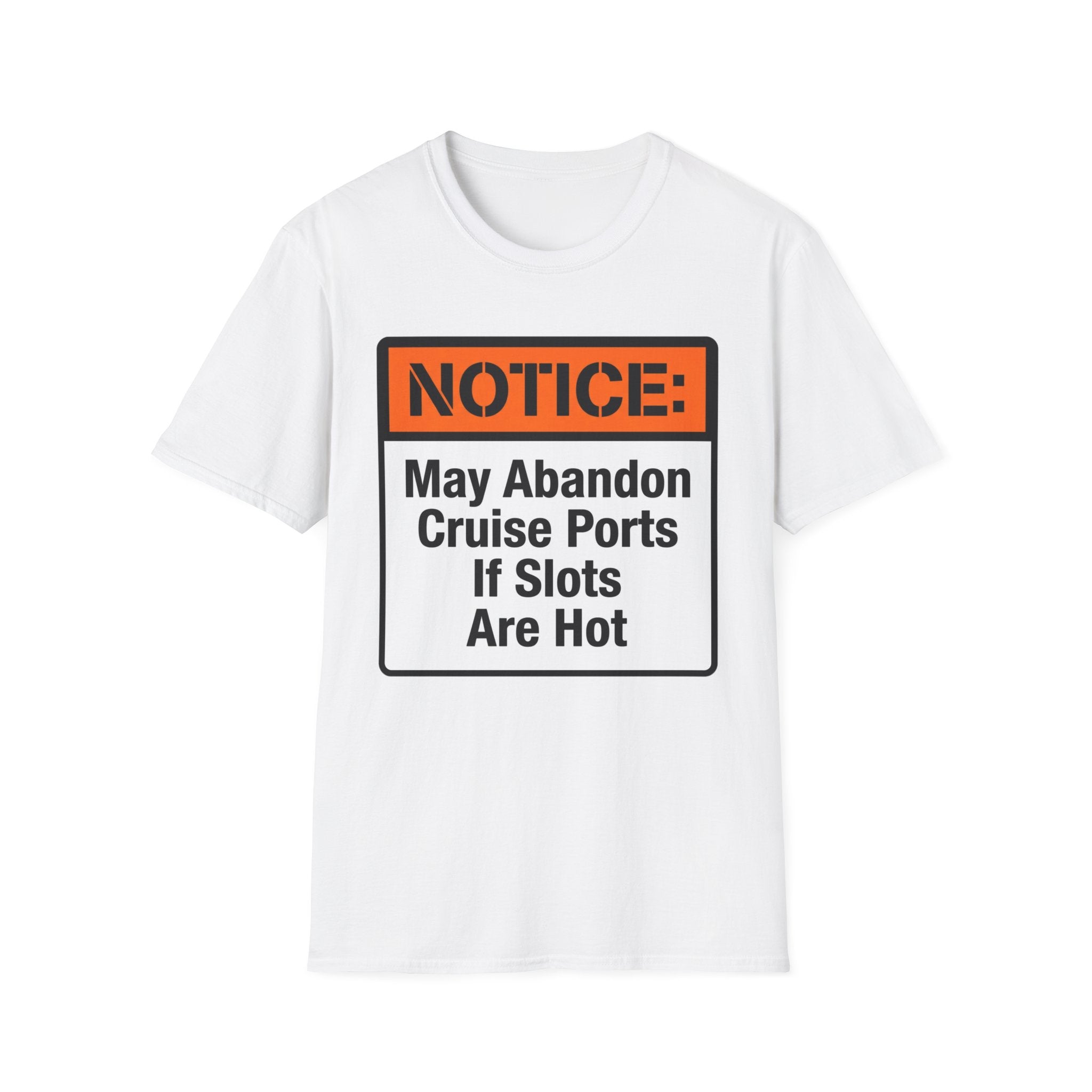 Notice May Abandon Ports If Slots Are Hot T-Shirt