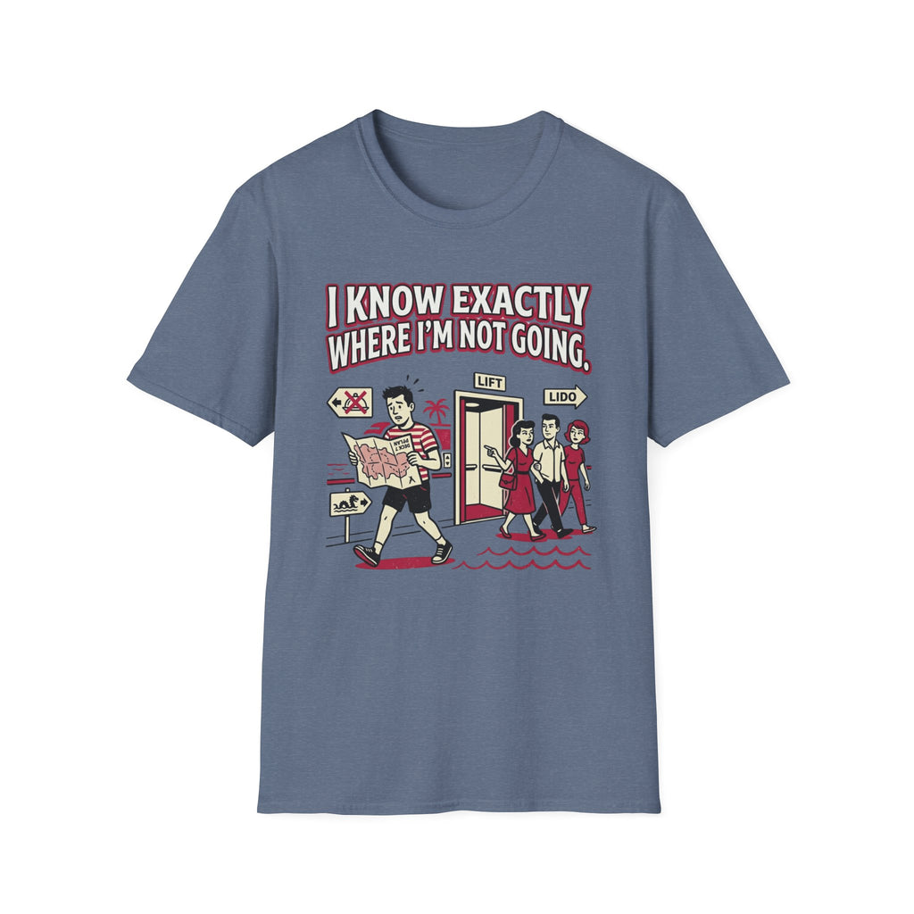 I Know Exactly Where I'm Not Going T-Shirt