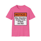 Notice May Abandon Ports If Slots Are Hot T-Shirt