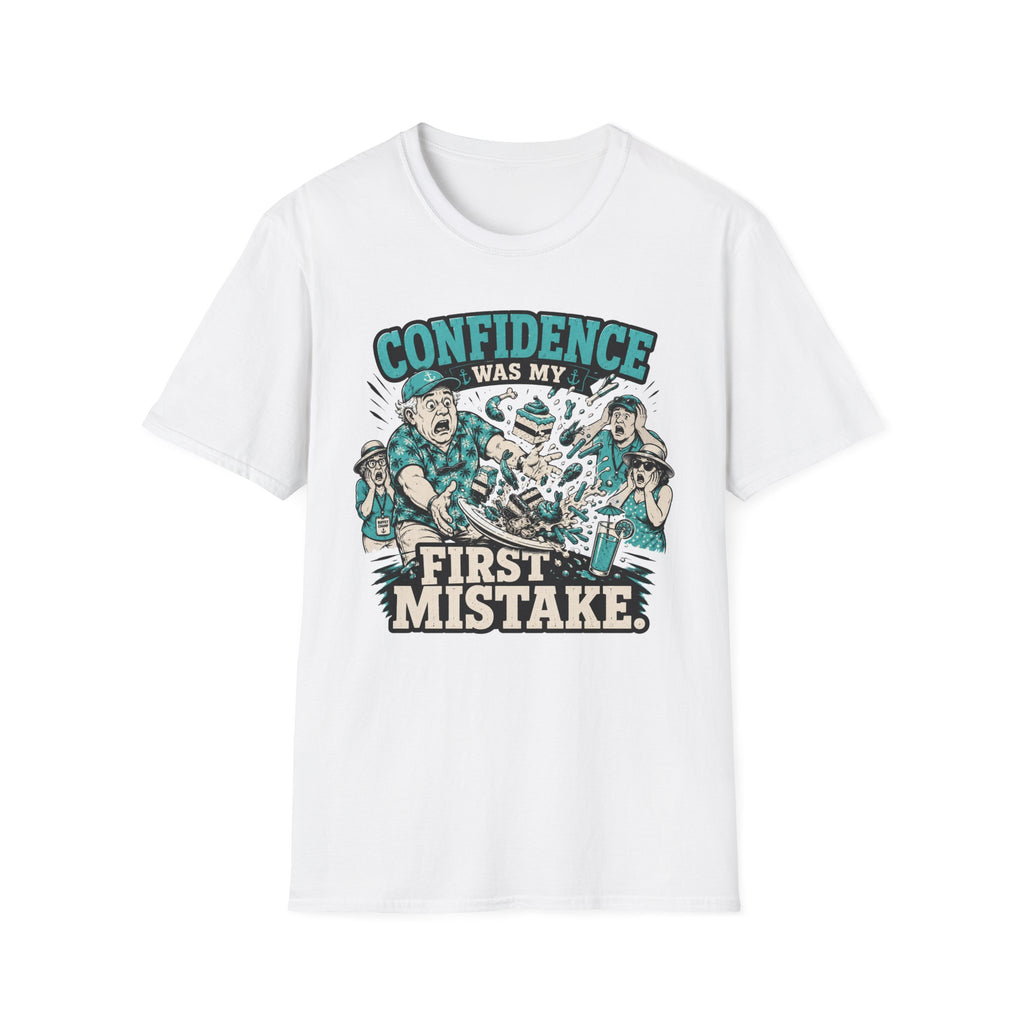 Confidence Was My First Mistake T-Shirt