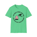 I'm Only Here For The Soft Serve Machine T-Shirt