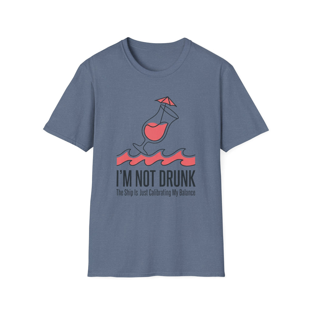 I'm Not Drunk Ship Is Calibrating T-Shirt