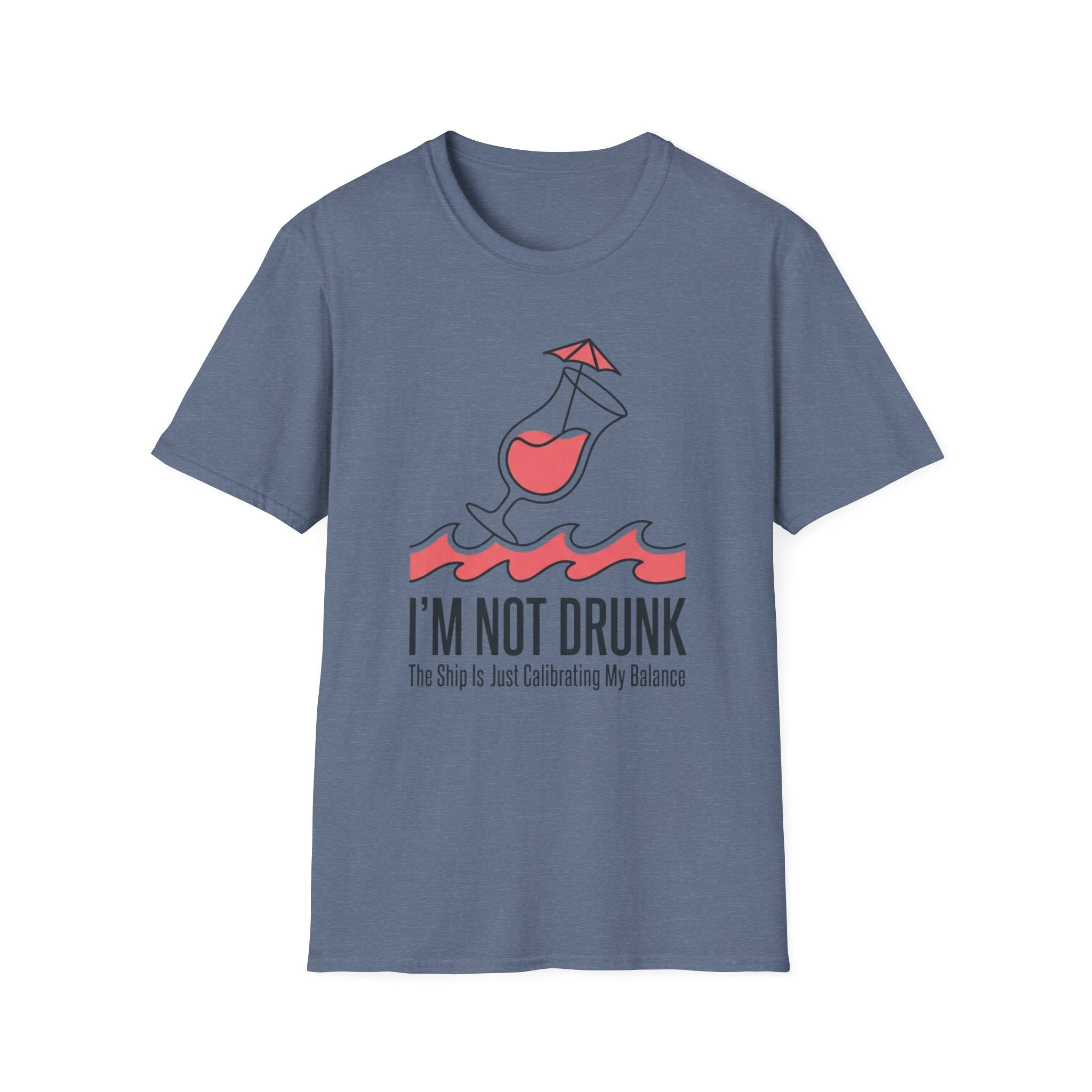 I'm Not Drunk Ship Is Calibrating T-Shirt