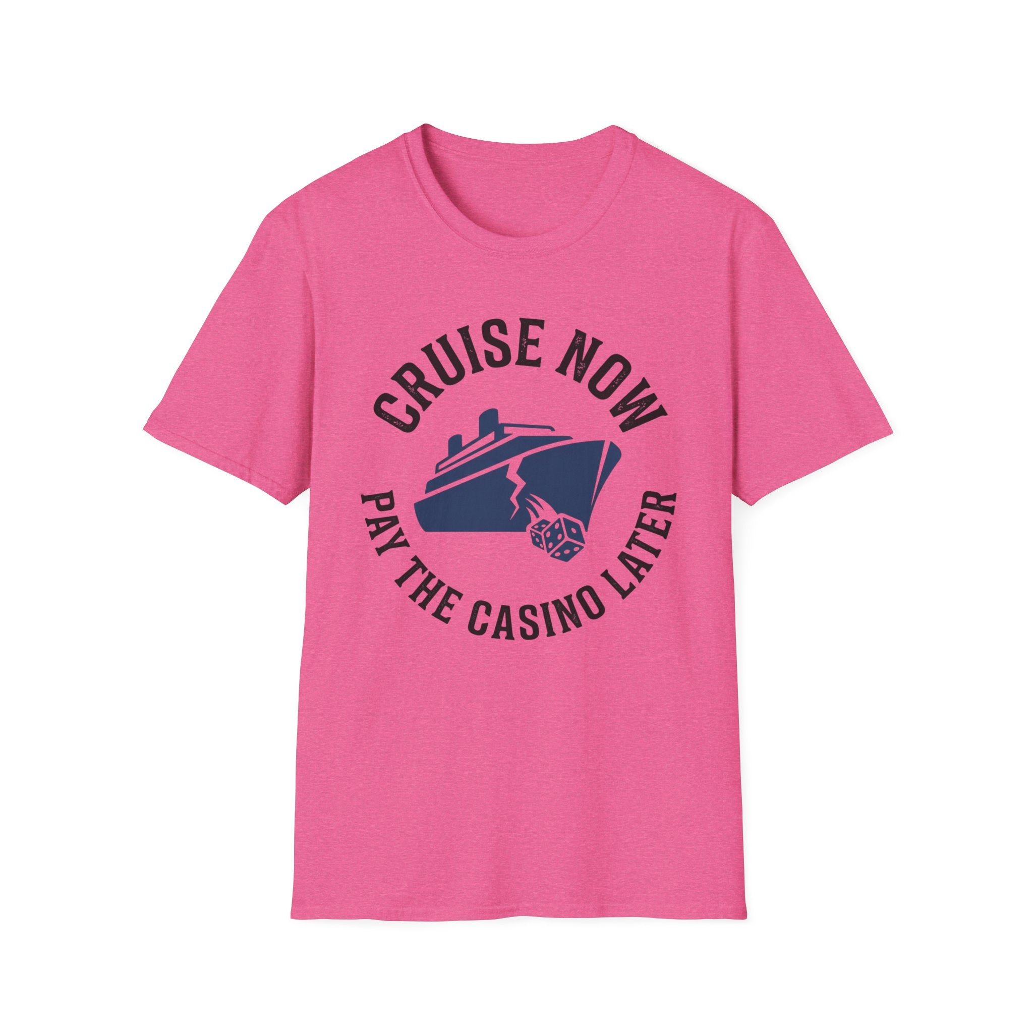 Cruise Now Pay the Casino Later T-Shirt