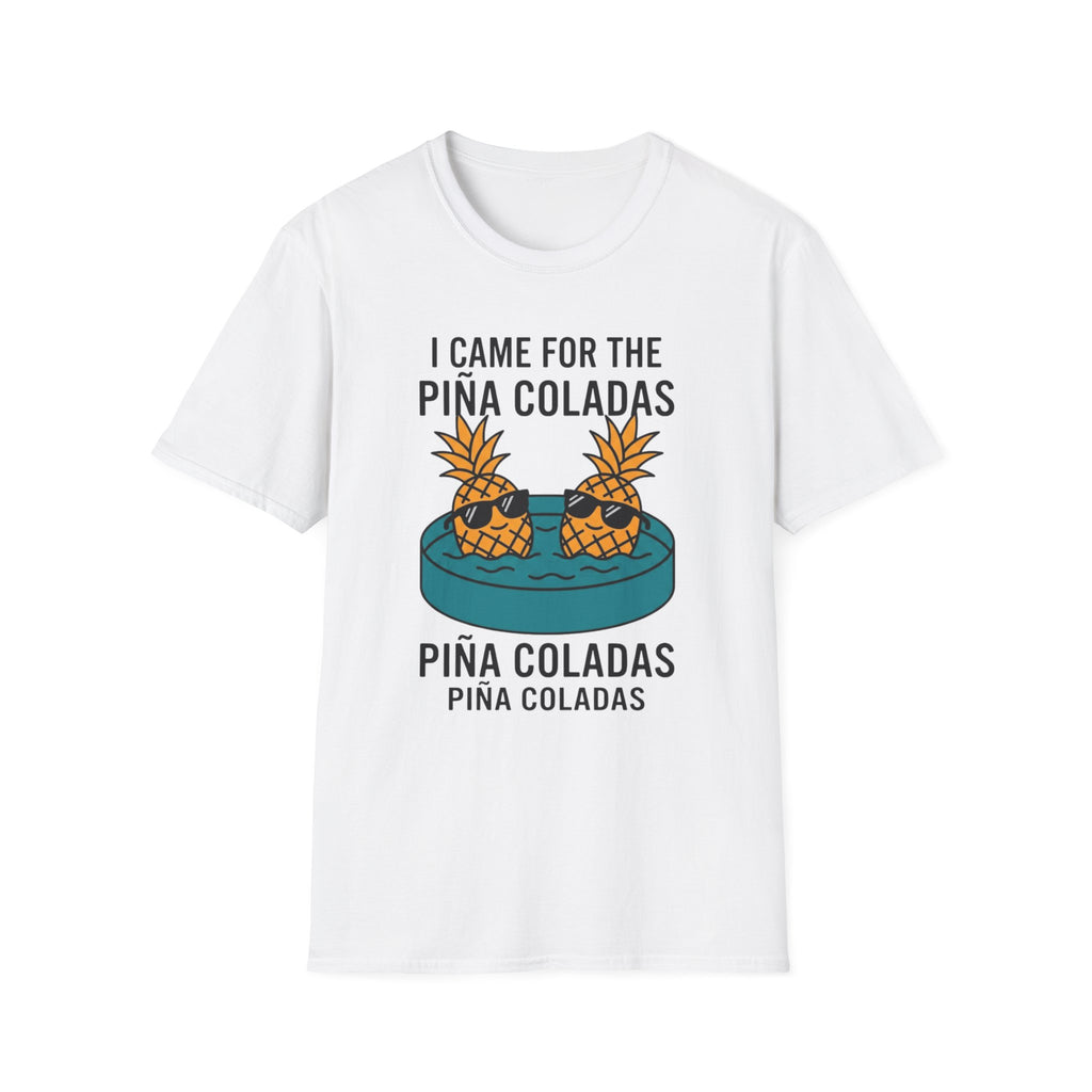 I Came For The Pina Coladas T-Shirt