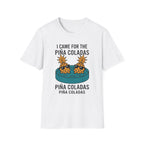 I Came For The Pina Coladas T-Shirt
