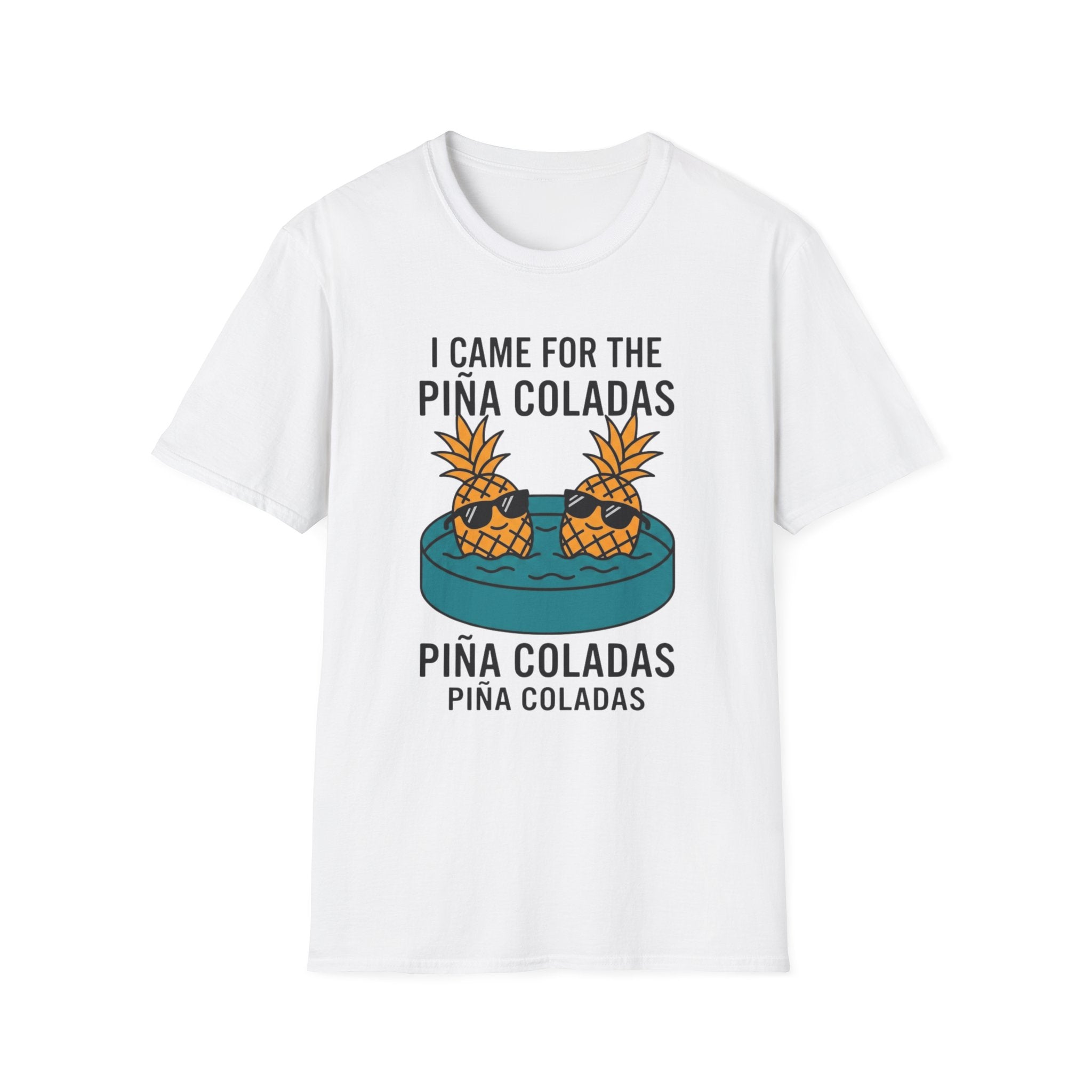 I Came For The Pina Coladas T-Shirt