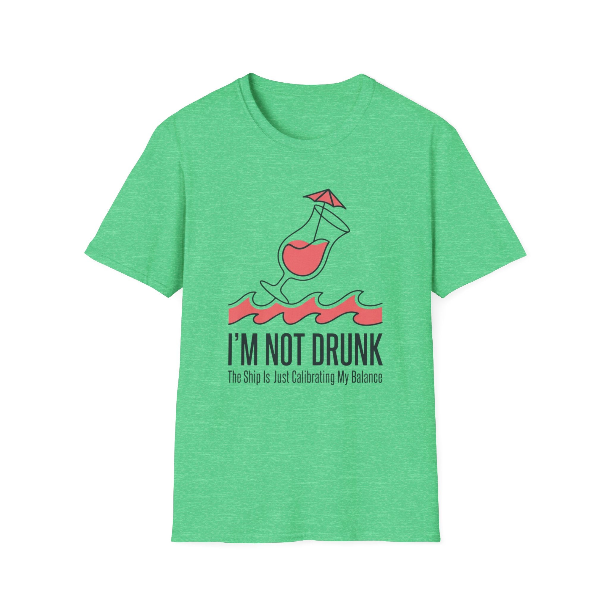 I'm Not Drunk Ship Is Calibrating T-Shirt