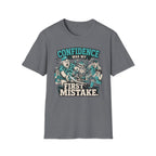 Confidence Was My First Mistake T-Shirt