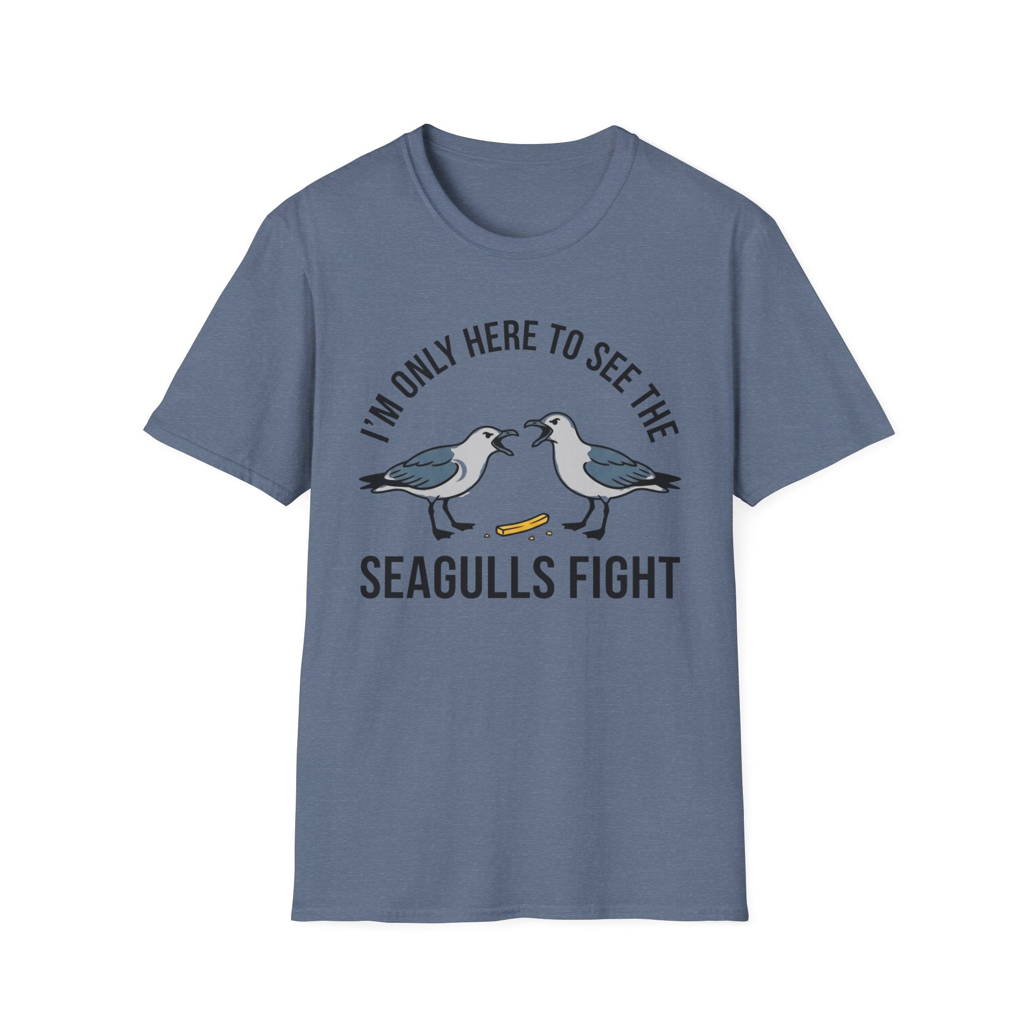 Im Only Here To See The Seagulls Fight T-Shirt
