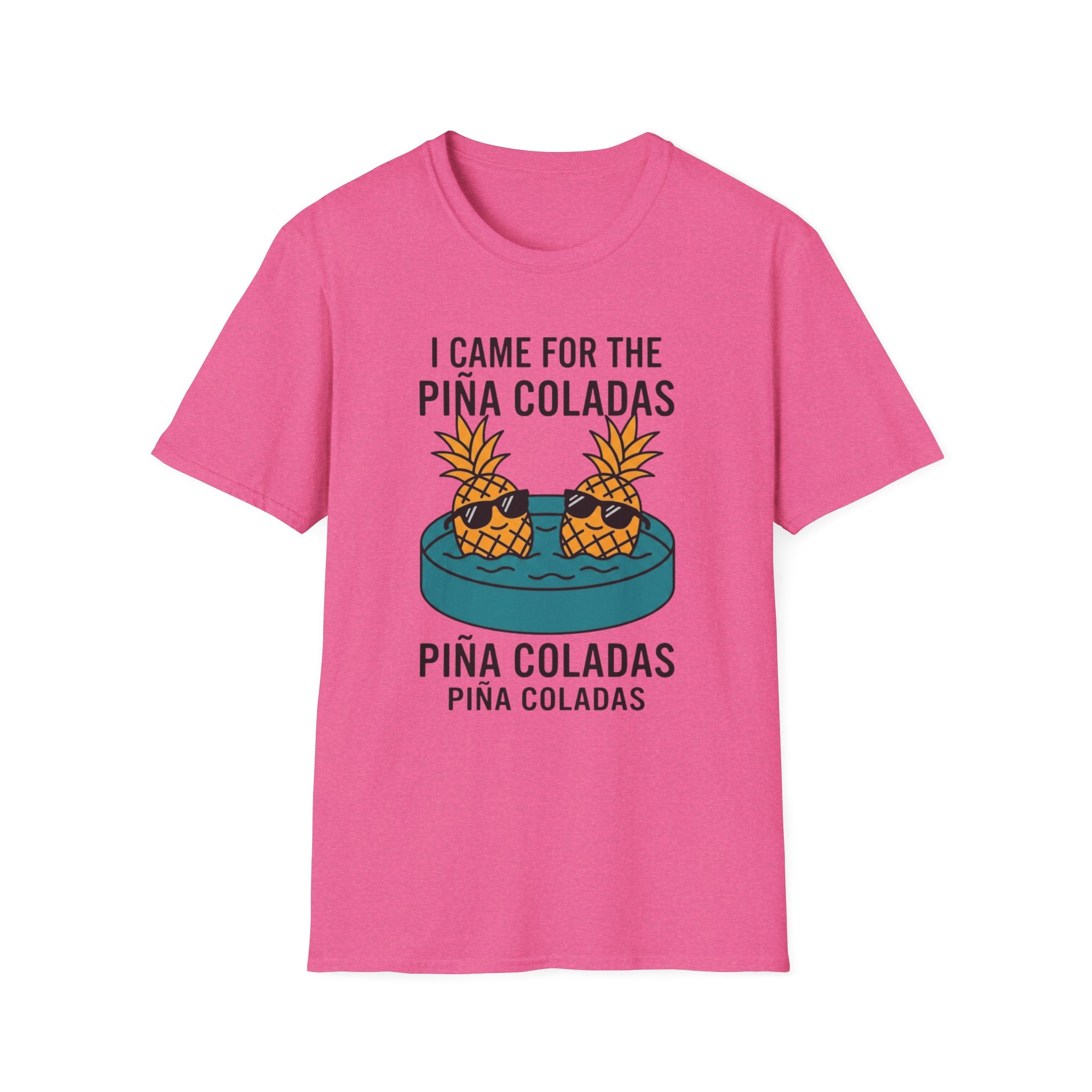 I Came For The Pina Coladas T-Shirt