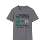 I Planned A Shore Excursion But Casino Had Other Plans T-Shirt