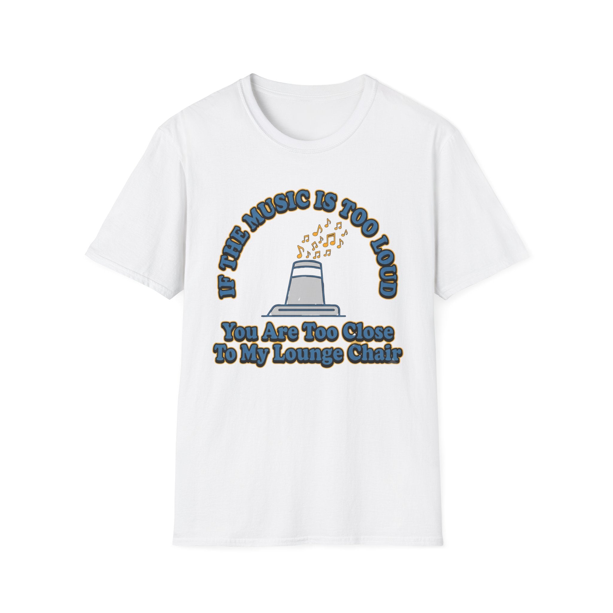 If The Music Is Too Loud T-Shirt