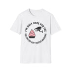 I'm Only Here For The Soft Serve Machine T-Shirt