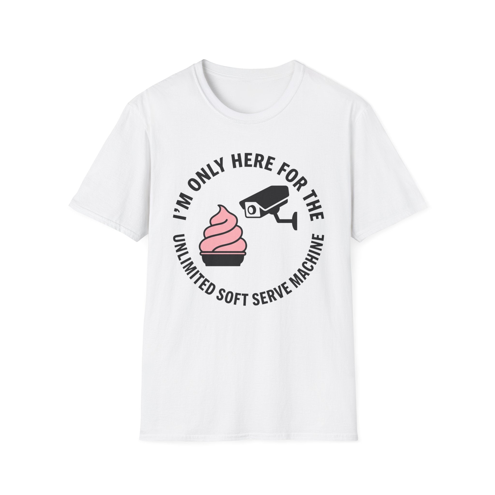 I'm Only Here For The Soft Serve Machine T-Shirt