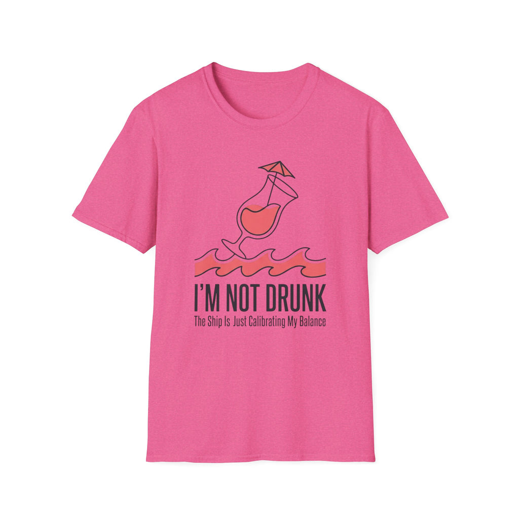 I'm Not Drunk Ship Is Calibrating T-Shirt