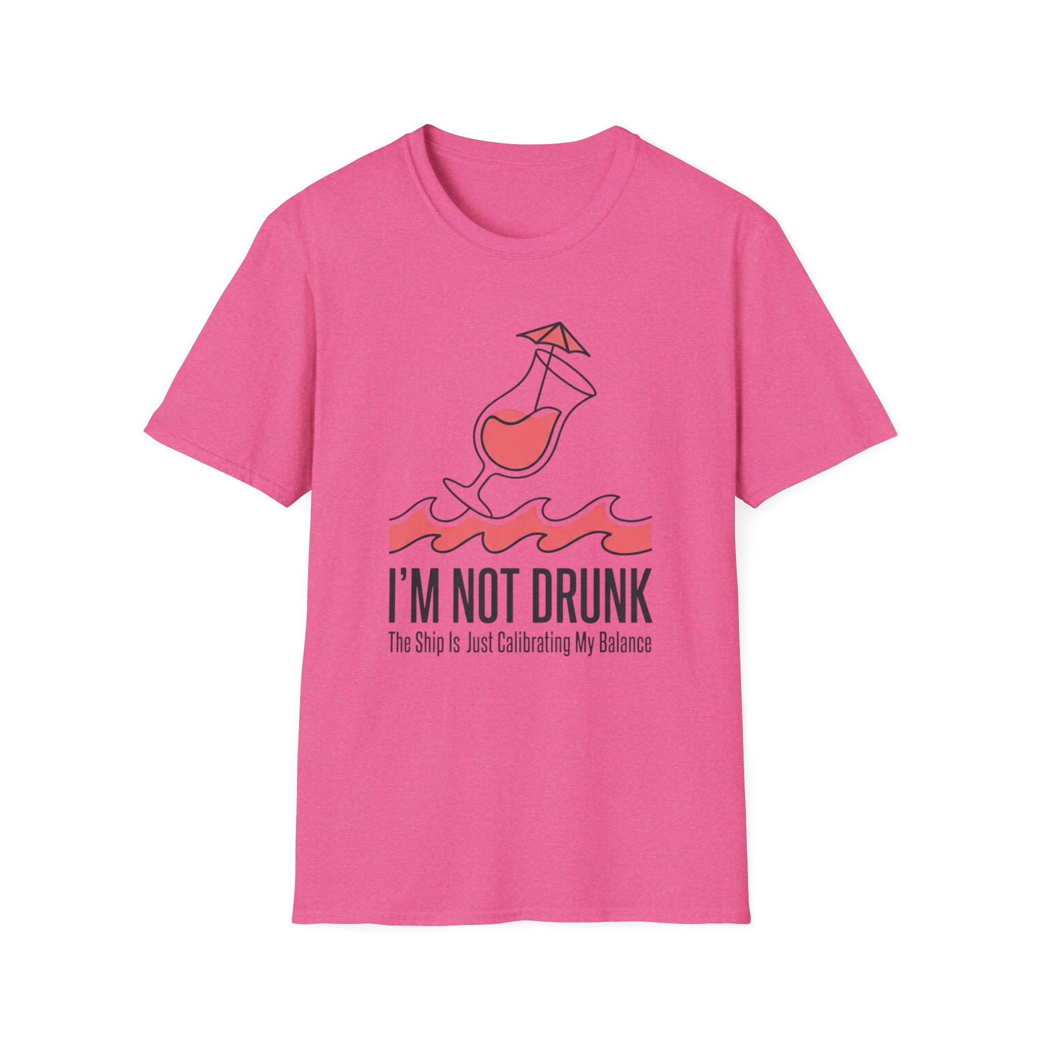 I'm Not Drunk Ship Is Calibrating T-Shirt