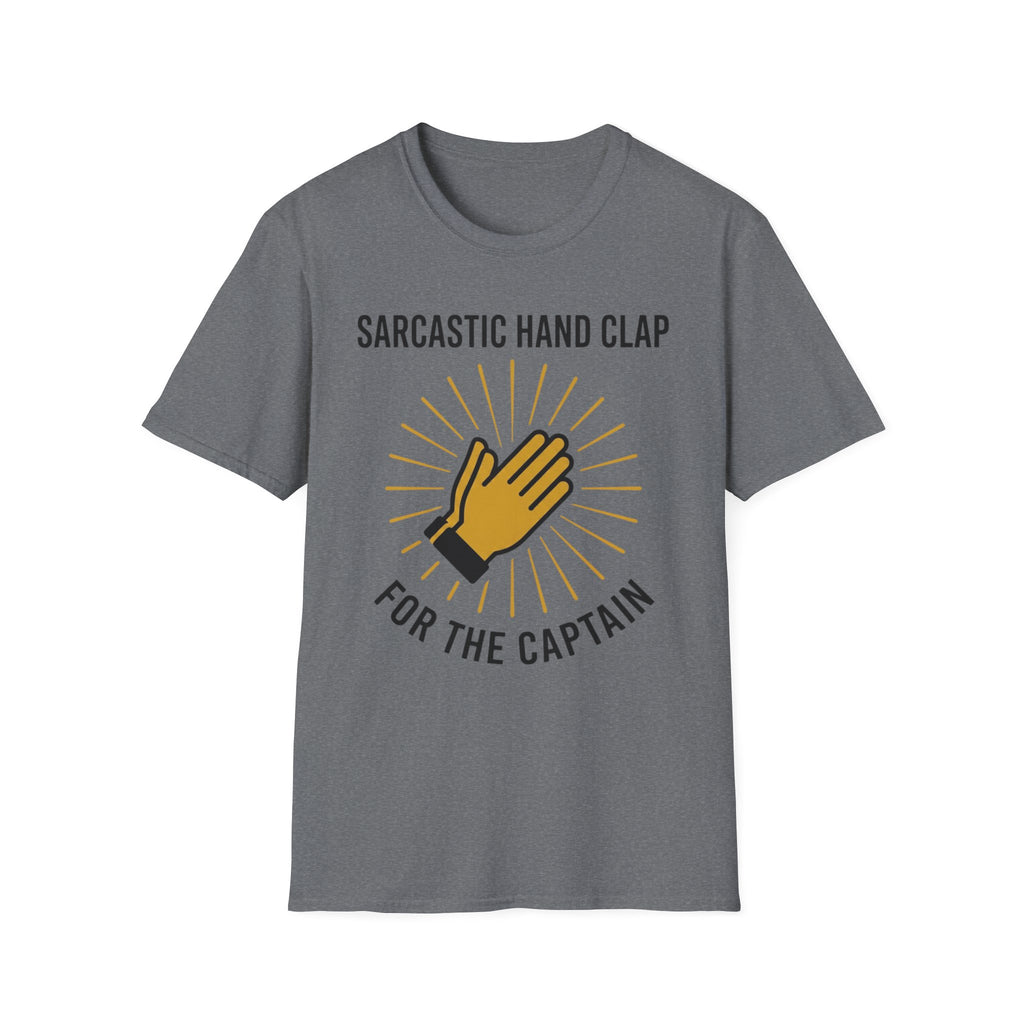 Sarcastic Clap For The Captain T-Shirt