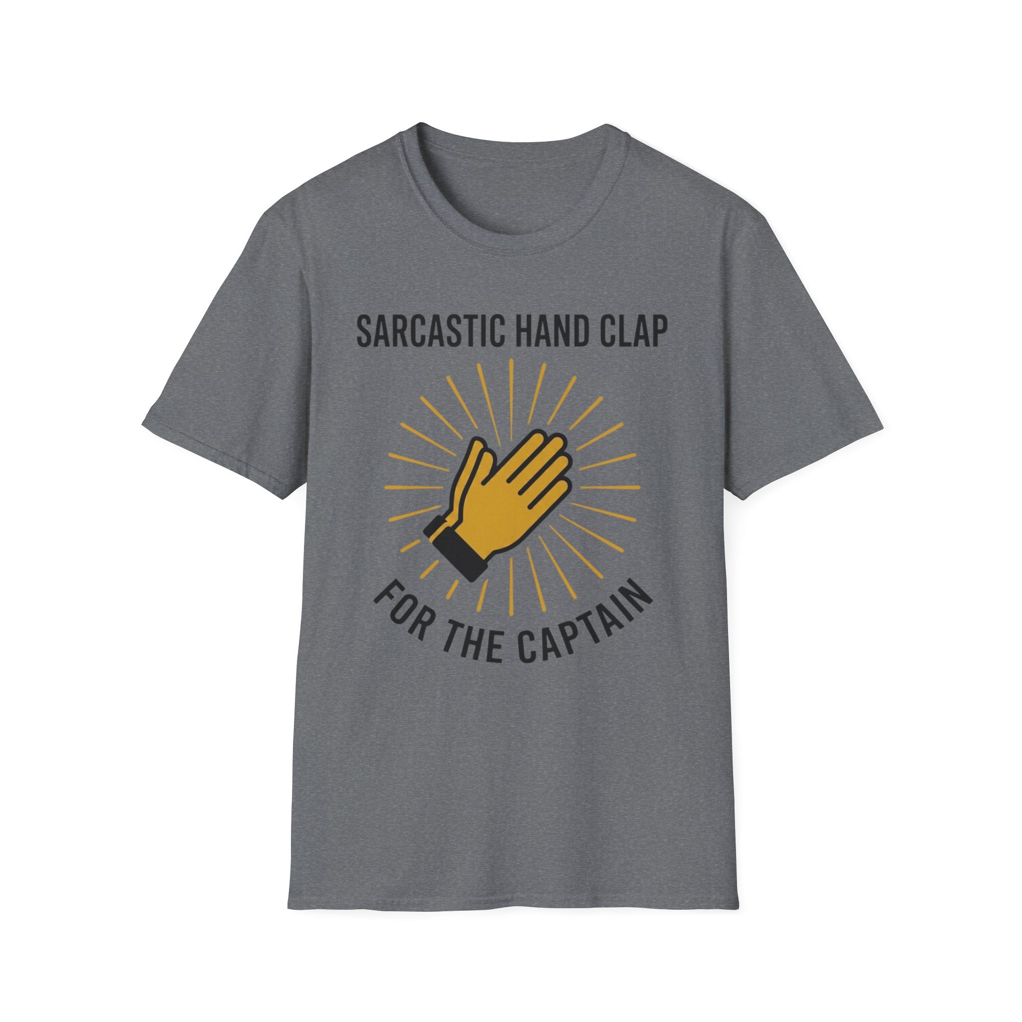 Sarcastic Clap For The Captain T-Shirt
