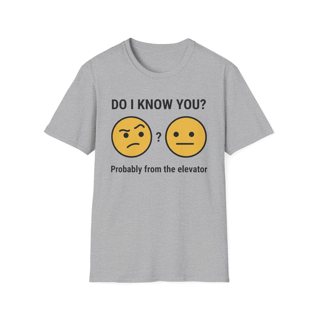 Do I Know You-Probably From The Elevator T-Shirt