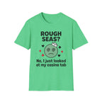 Rough Seas-No I Just Looked At My Casino Tab T-Shirt