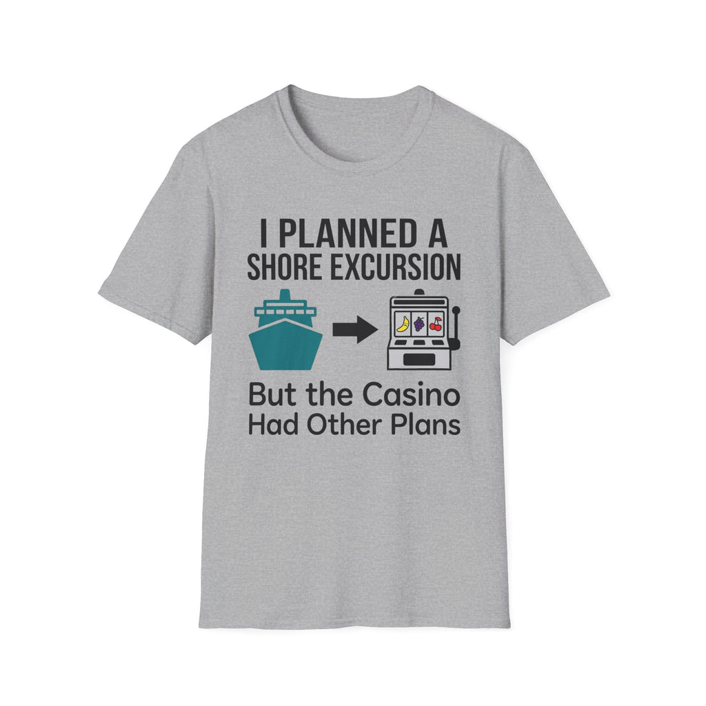 I Planned A Shore Excursion But Casino Had Other Plans T-Shirt