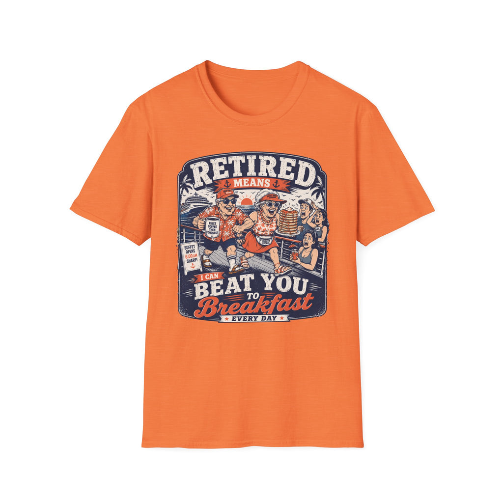 Retired Means Beat You To Breakfast T-Shirt