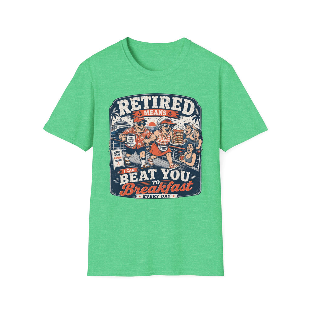 Retired Means Beat You To Breakfast T-Shirt