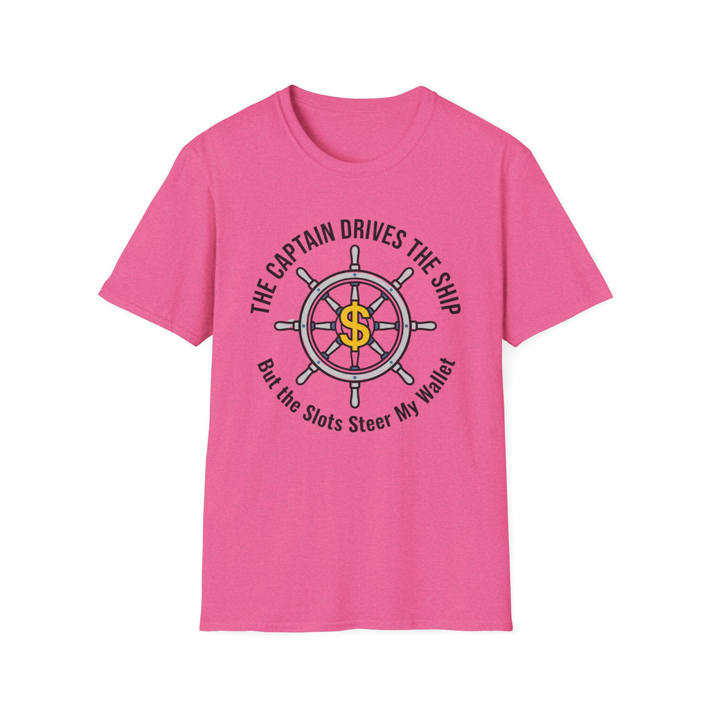 The Captain Drives The Ship The Slots Steer My Wallet T-Shirt