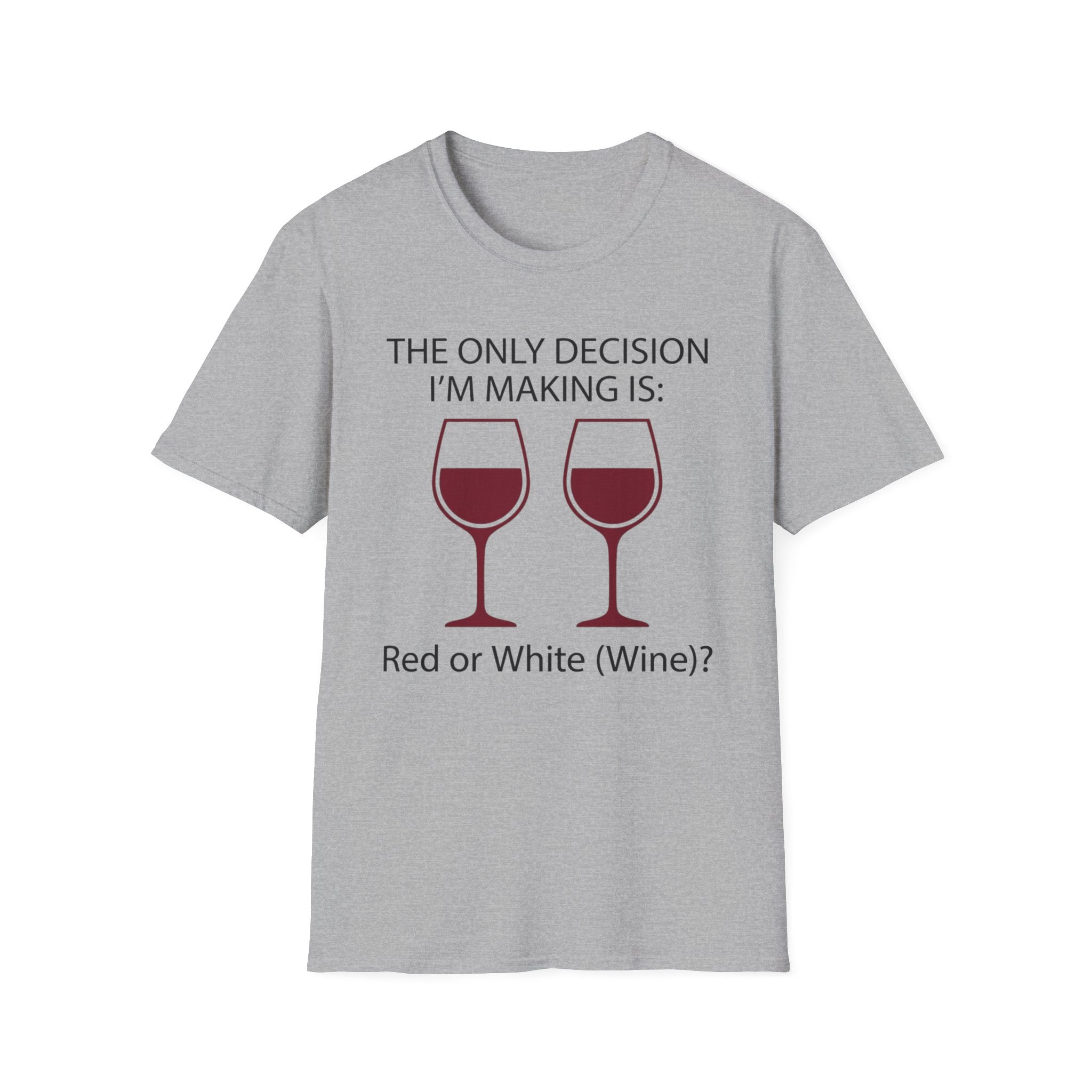 The Only Decision I'm Making Is Red Or White T-Shirt