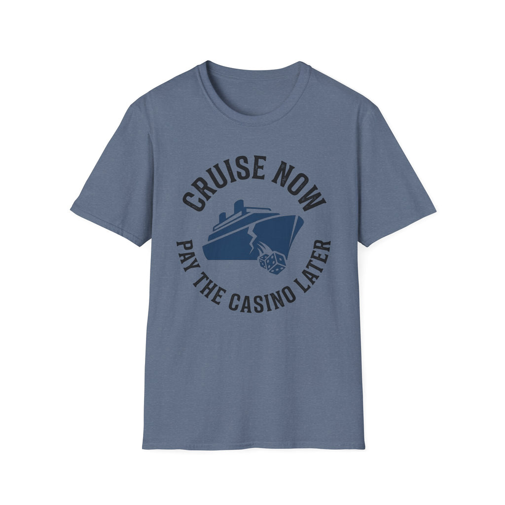 Cruise Now Pay the Casino Later T-Shirt