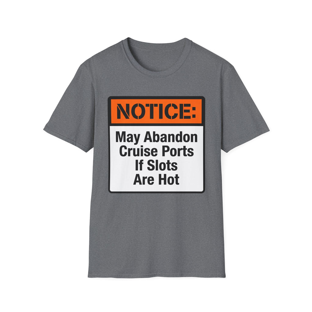 Notice May Abandon Ports If Slots Are Hot T-Shirt