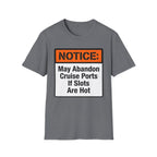 Notice May Abandon Ports If Slots Are Hot T-Shirt