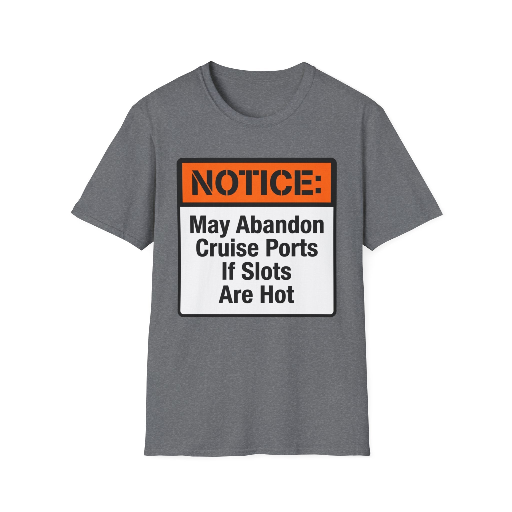Notice May Abandon Ports If Slots Are Hot T-Shirt