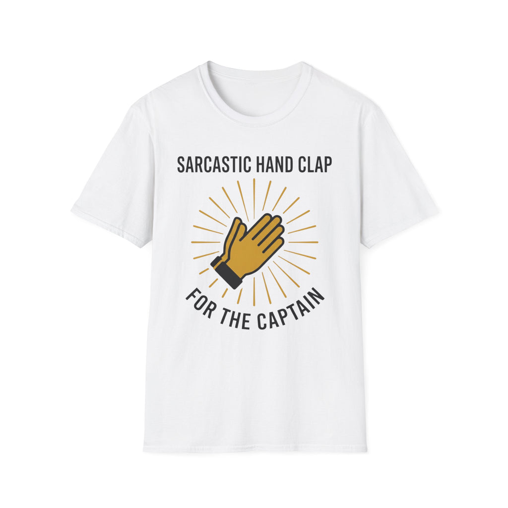 Sarcastic Clap For The Captain T-Shirt
