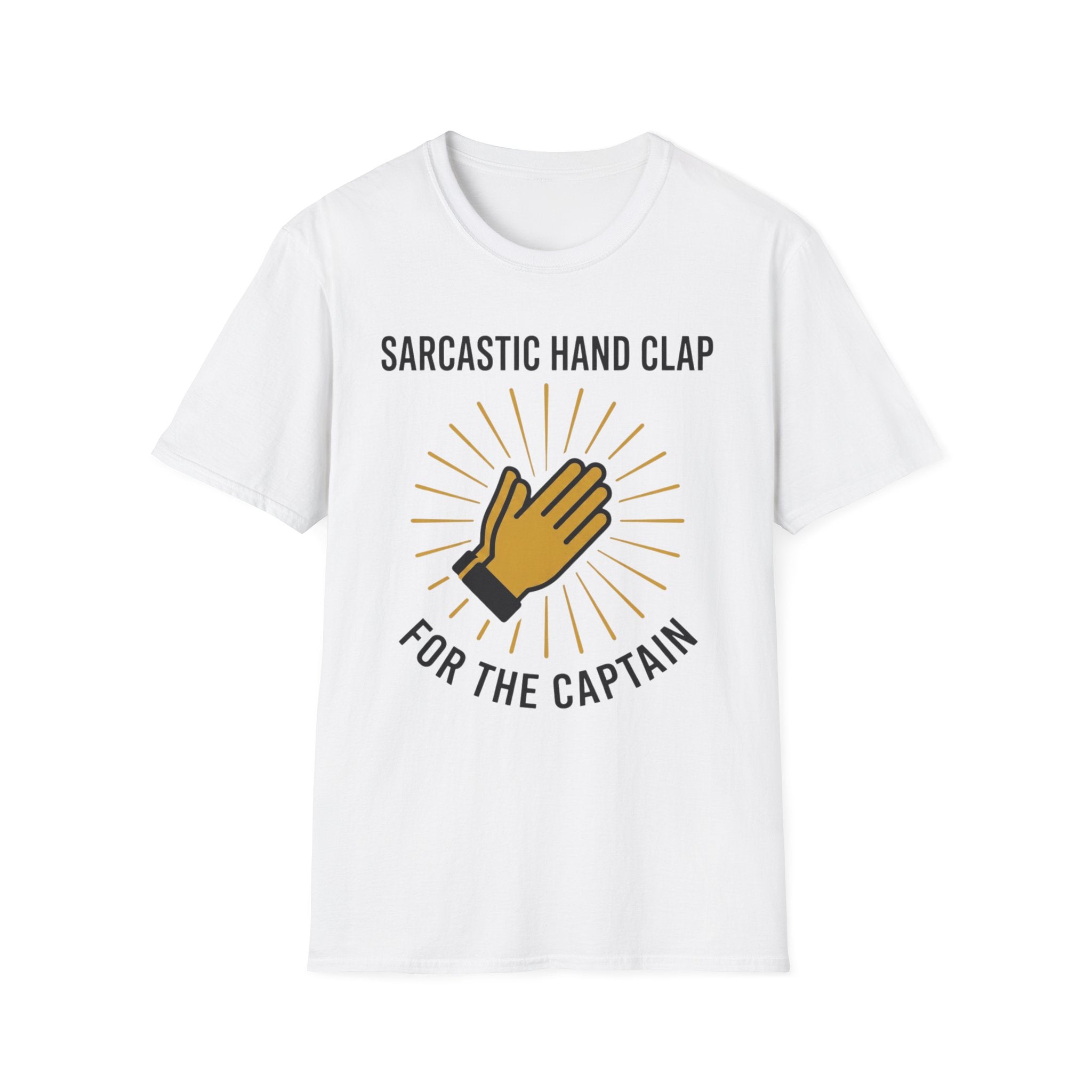 Sarcastic Clap For The Captain T-Shirt