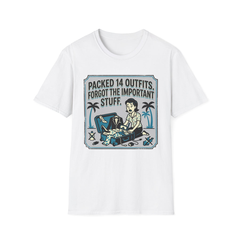 Packed 14 Outfits Forgot The Important Stuff T-Shirt