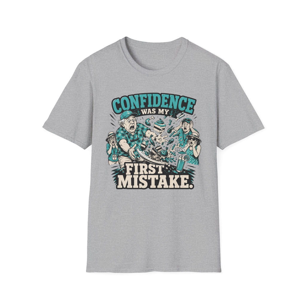 Confidence Was My First Mistake T-Shirt