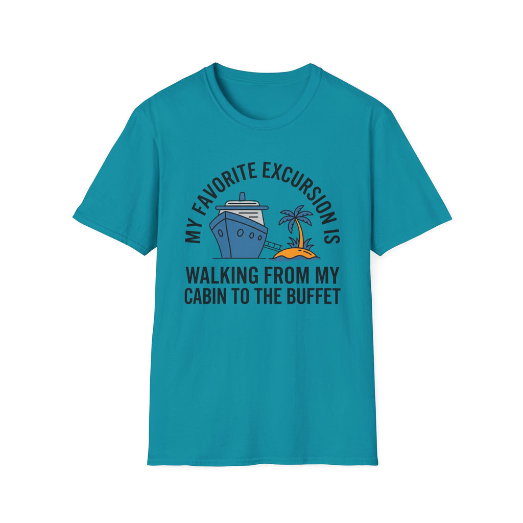 My Favorite Excursion Is Walking From Cabin To Buffet T-Shirt